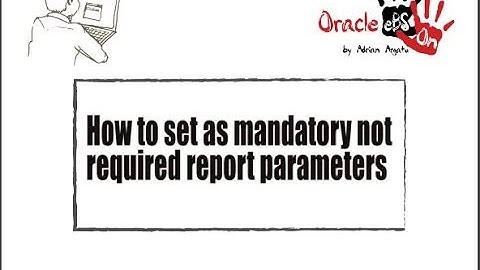 Oracle eBS R12 - Form Personalization - report parameters mandatory