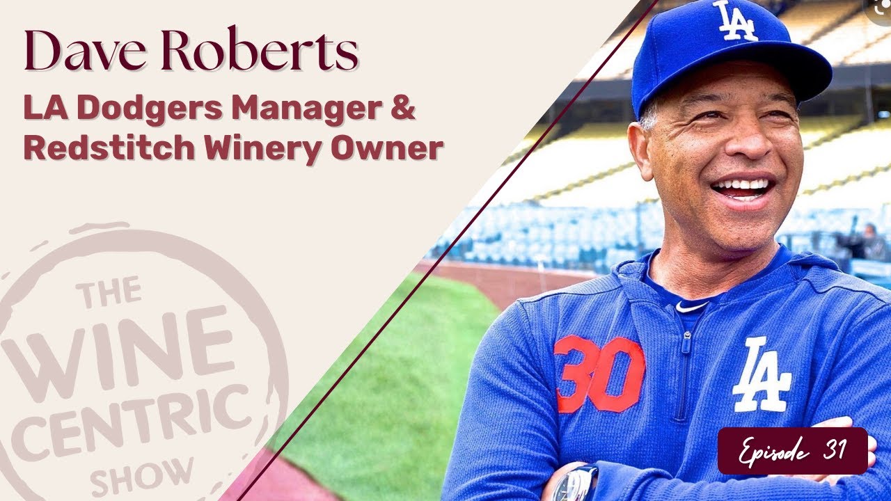 Dodgers' Dave Roberts: Crafting Wins on the Field & Red Stitch Wines