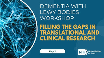 Dementia with Lewy Bodies Workshop: Filling the Gaps in Translational and Clinical Research Day 2