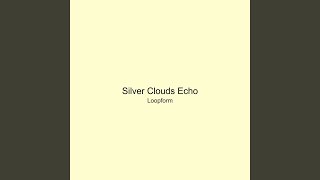 Silver Clouds Echo