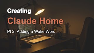 Claude Home Adding A Wake Word To Control Claude Code