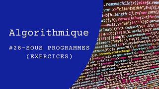 Algorithmique 28 - Exercices sur les Sous Programmes (تعلم الخوارزميات)