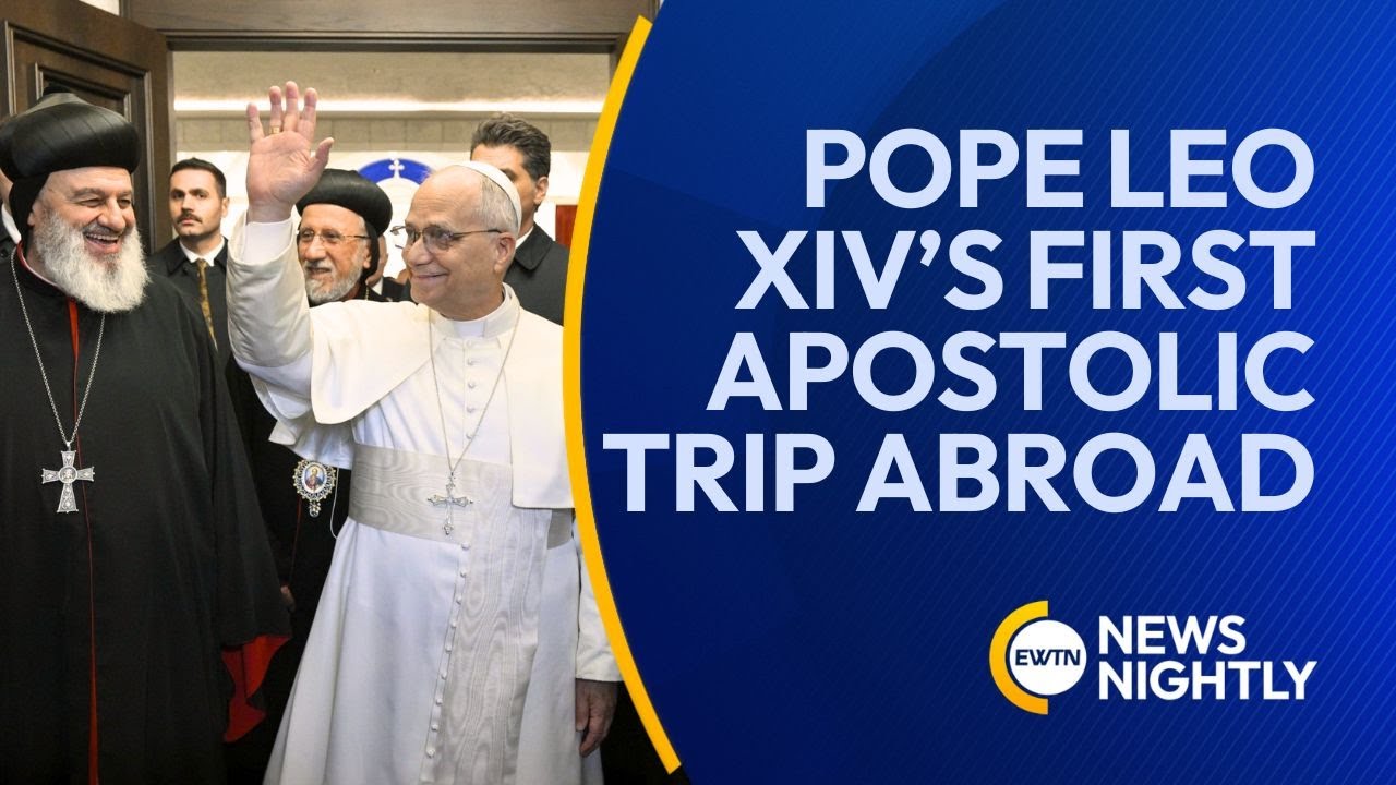 Pope Leo XIV’s First Apostolic Visit to Turkey and Lebanon | EWTN News Nightly