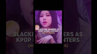 #blackpinkmembers as k-pop demon hunters 🔥🖤🩷💜💛