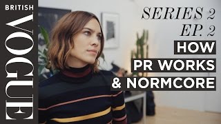 Alexa Chung: How PR Works & Normcore | S2, E2 | Future of Fashion | British Vogue