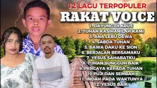 12 LAGU ROHANI TERPOPULER || RAKAT VOICE || DHIVO DOLAT, IRA DJAWA, O'KA RAKAT ||