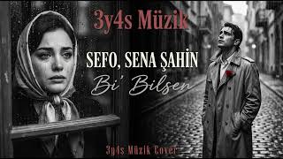 Sefo, Sena Şahin - Bi Bilsen 3Y4S Müzik Cover