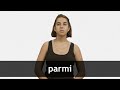 How to pronounce PARMI in French