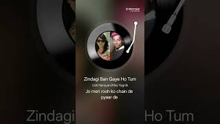 Zindagi Ban Gaye Ho Tum is so addictive! Post your own cover on StarMaker now!