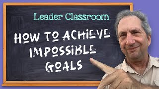 How To Achieve Impossible Goals