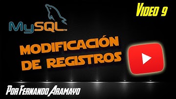 Vídeo 09 - MySQL - Modificación de Registros