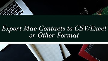 How to Export Mac Contacts to CSV, Excel, and Other Formats