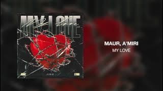Download lagu MAUR, A'MIRI - My Love