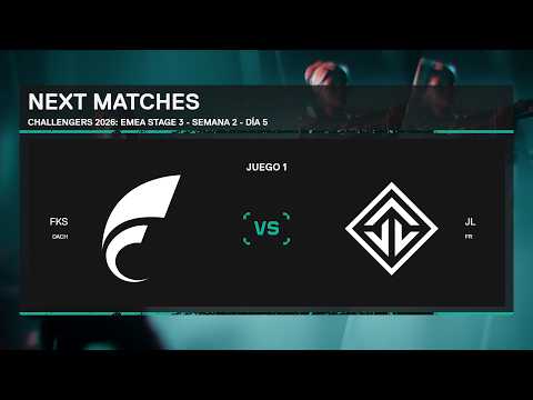 CHALLENGERS 2026: EMEA STAGE 3 - FKS VS JL - MAP 1 - WEEK 2 - DAY 5