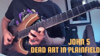 John 5 - Dead Art in Plainfield GUITAR COVER