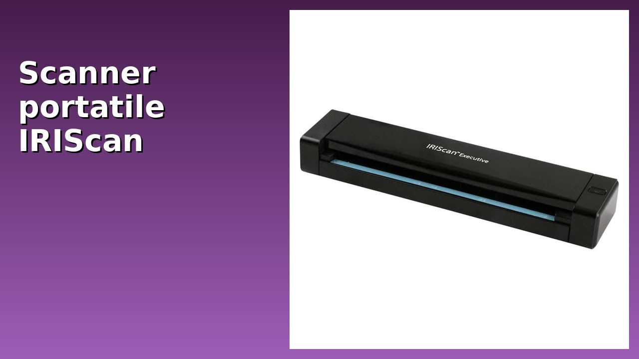 RECENSIONE (2025) : Scanner portatile IRIScan Executive 4. DETTAGLI ESSENZIALI