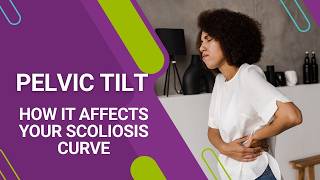 Pelvic Tilt: How It Affects Your Scoliosis Curve