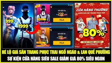 Hé Lộ Giá Săn Trang Phục TRAI NGỔ NGÁO Và Gói LAN QUẾ PHƯỜNG, Sự Kiện SIÊU SALE Giảm 80% | Free Fire