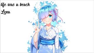 【Nightcore】life was a beach ★ Lena