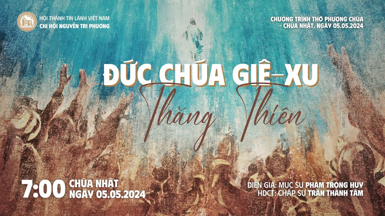 [05.05.2024] Đức Chúa Giê-xu Thăng Thiên | Chương Trình Thờ Phượng Chúa