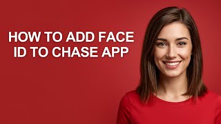 How To Add Face Id To Chase App - AshleyHowTo