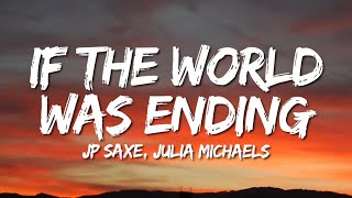 Jp Saxe Julia Michaels  If The World Was Ending lirik Terjemahan