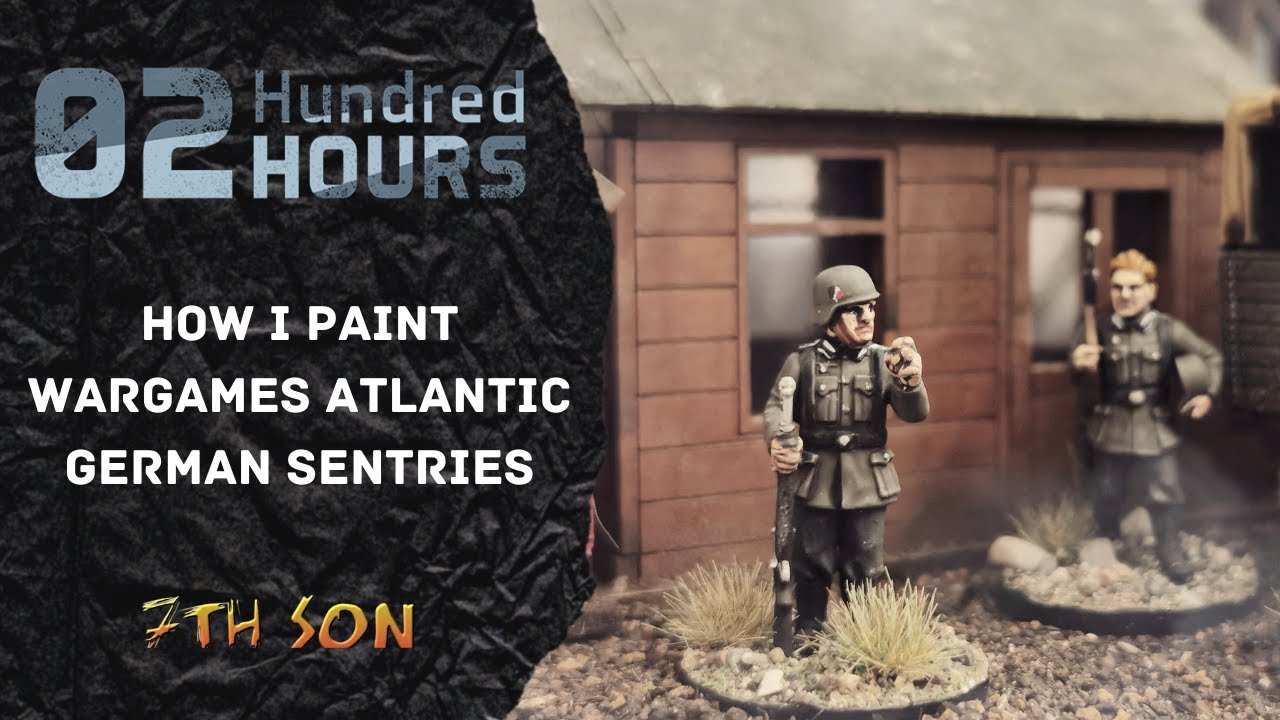 02 HUNDRED HOURS: How I Paint Wargames Atlantic German Sentries - YouTube