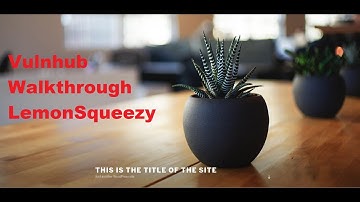 Cyber Security | Ethical Hacking | Pentesting Lab | Vulnhub |  Walkthrough |   LemonSqueezy 1