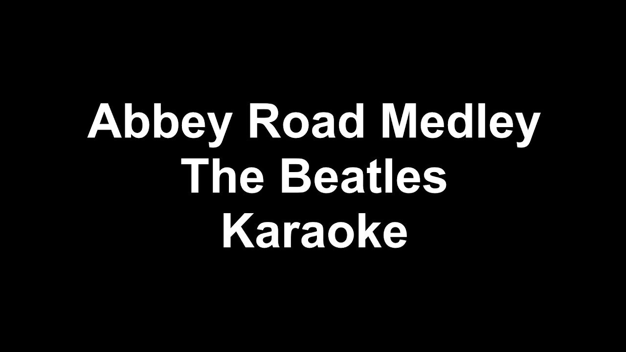 The Beatles - Abbey Road Medley - Karaoke