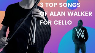 ALAN WALKER -Top 3 songs for CELLO (COVER)