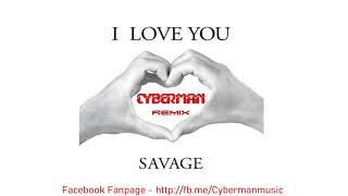 Savage - I Love You  - Cyberman Spacesynth REMIX