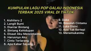 Download Lagu KUMPULAN LAGU POP GALAU INDONESIA TERBAIK 2025 VIRAL TIKTOK || Playlist lagu galau brutall terbaru MP3