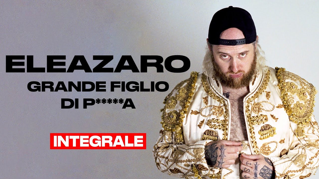 ELEAZARO - Grande figlio di p*****a - INTEGRALE