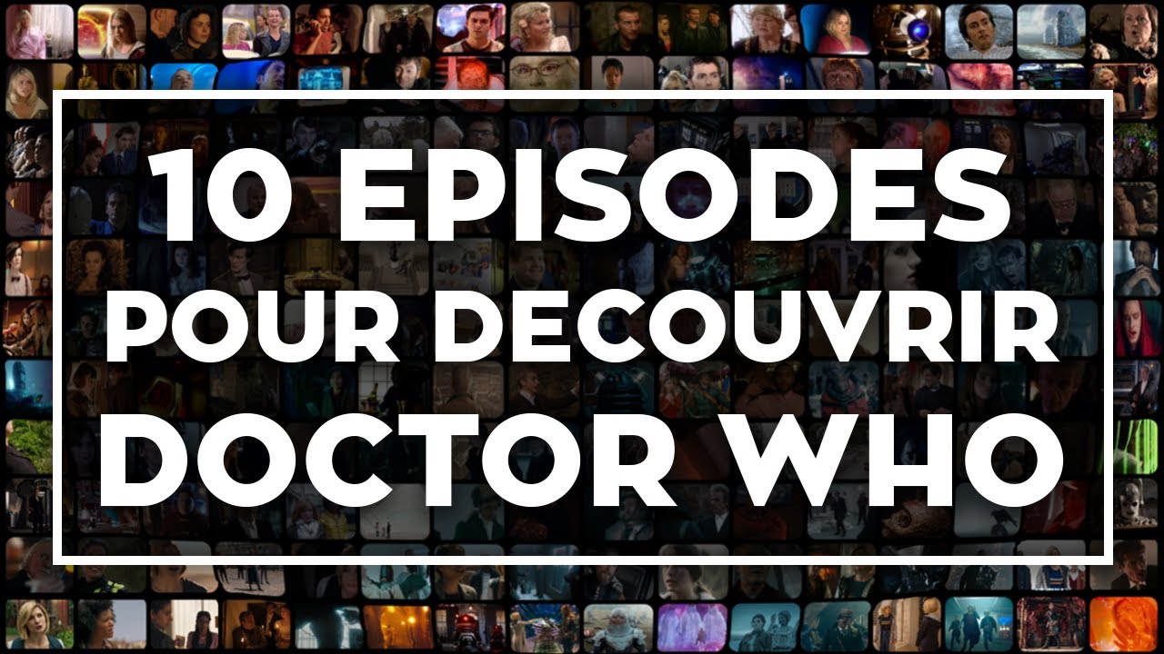 DOCTOR WHO - 10 épisodes pour découvrir la série - YouTube