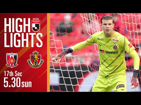 Daznハイライト 浦和レッズ Vs 名古屋グランパス A ２０２１明治安田生命ｊ１リーグ 第17節 Youtube