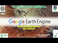 03A GOOGLE EARTH ENGINE - PROCESAMIENTO DE VECTORES  DE ARCGIS PRO - TELEDETECCION FORESTAL
