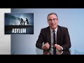 Asylum: Last Week Tonight with John Oliver (HBO)