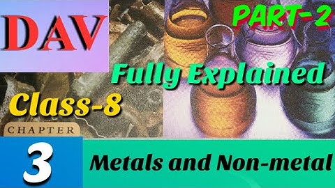 DAV ¦ Class-8 ¦ Metals & Non-Metals ¦ Part-2