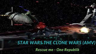 Star Wars The Clone Wars (AMV) - Rescue me