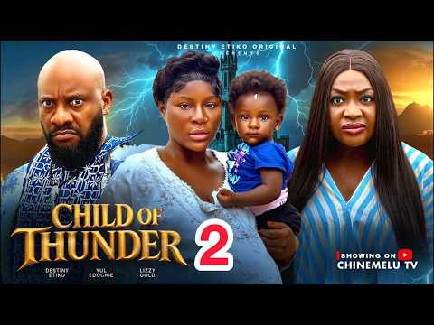 CHILD OF THUNDER 1 - YUL EDOCHIE, LIZZY GOLD, DESTINY ETIKO NEW RELEASED NIGERIAN MOVIE 2026