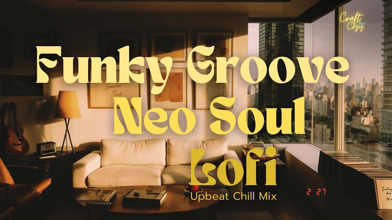 Timeless Groove Room 🎧 | Neo Soul, R&B Lofi Upbeat Chill Mix