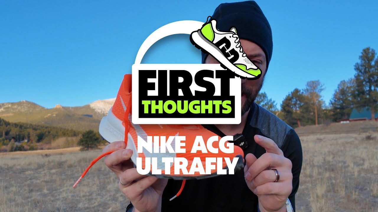 Nike ACG Ultrafly | First Thoughts