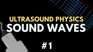 Sound Waves and the Acoustic Spectrum | Ultrasound Physics | Radiology Physics Course 1