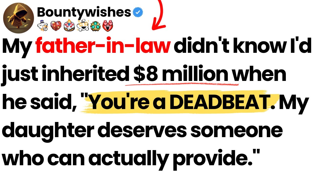 My father-in-law called me a deadbeat—he didn’t know I’d just inherited $8 million.