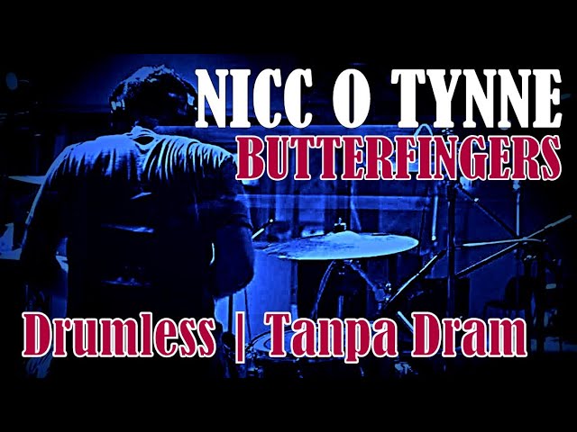 DRUMLESS | NICC O TYNNE BUTTERFINGERS class=