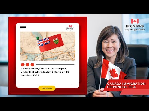 Canada Immigration Provincial pick under Skilled trades by Ontario on 08 October 2024