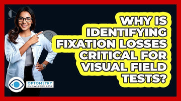 Why Is Identifying Fixation Losses Critical For Visual Field Tests? - Optometry Knowledge Base
