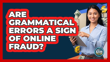 Are Grammatical Errors A Sign Of Online Fraud?