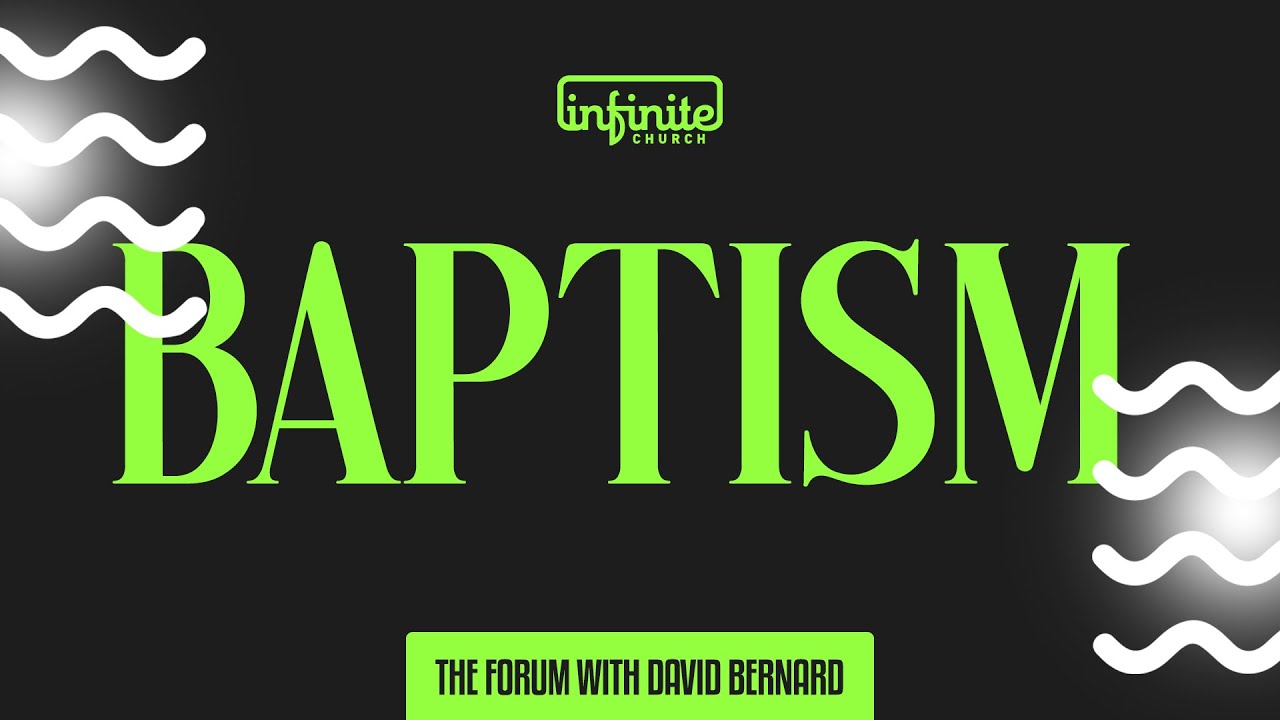 The Forum | Dr. David Bernard | Baptism