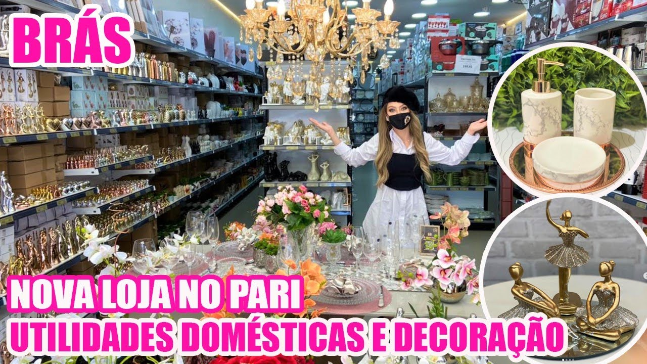 BRÁS - NOVA LOJA DE UTILIDADES DOMÉSTICAS E DECORAÇÃO NO PARI